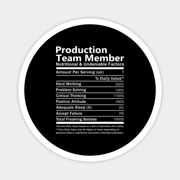 Production Team Member T Shirt - Nutritional and Undeniable Factors Gift Item Tee Magnet by Ryalgi